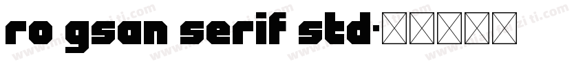 Ro GSan Serif Std字体转换